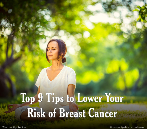 Top 9 Tips to Lower Your Risk of Breast Cancer