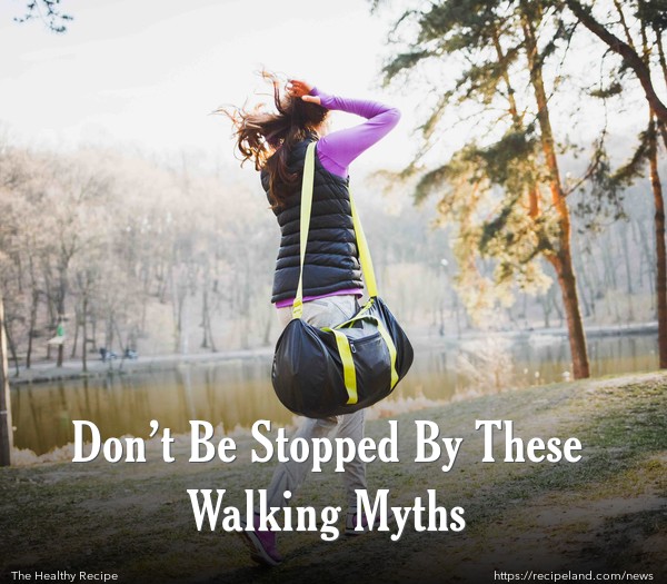 Don’t Be Stopped By These Walking Myths